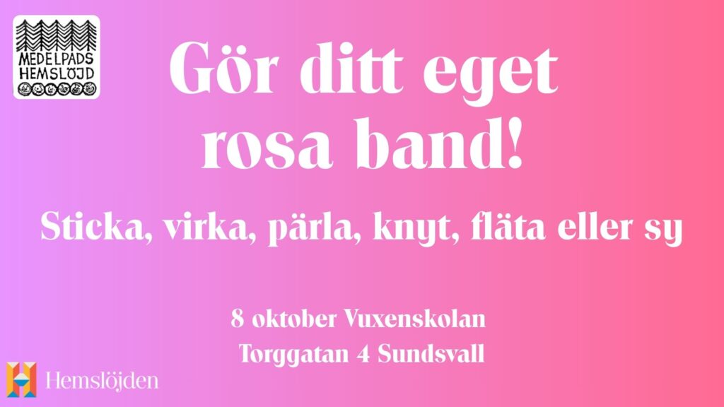 Affisch för rosa band: sticka, virka, pärla, knyt, fläta eller sy. 8 oktober på Vuxenskolan, Torggatan 4, Sundsvall