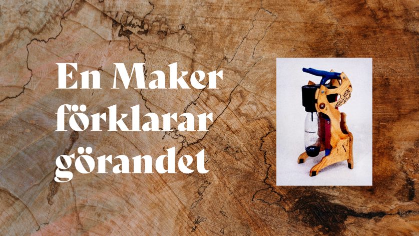 bild på en omgjord sodastreamer på en bakgrund av trä. Texten: En Maker förklarar görandet