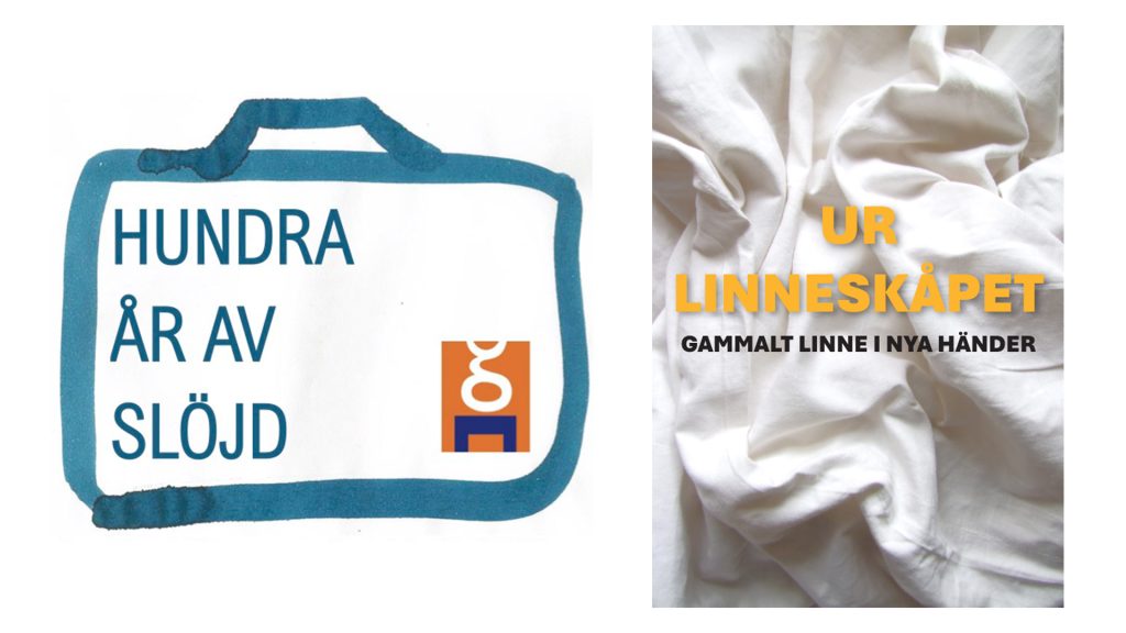 Grafik 100 år av slöjd samt ett foto med ett skrynkligt lakan med texten Ur Linneskåpet -gammalt linne i nya händer